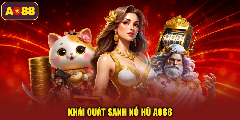 Khái quát sảnh nổ hũ AO88