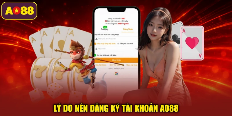 Lý do nên đăng ký tài khoản AO88