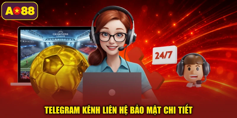 Telegram kênh liên hệ bảo mật chi tiết