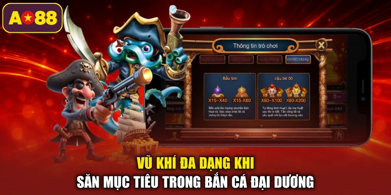 Vũ khí đa dạng khi săn mục tiêu trong bắn cá đại dương